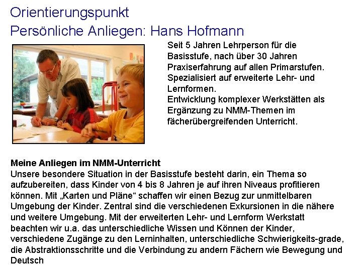 Orientierungspunkt Persönliche Anliegen: Hans Hofmann Seit 5 Jahren Lehrperson für die Basisstufe, nach über