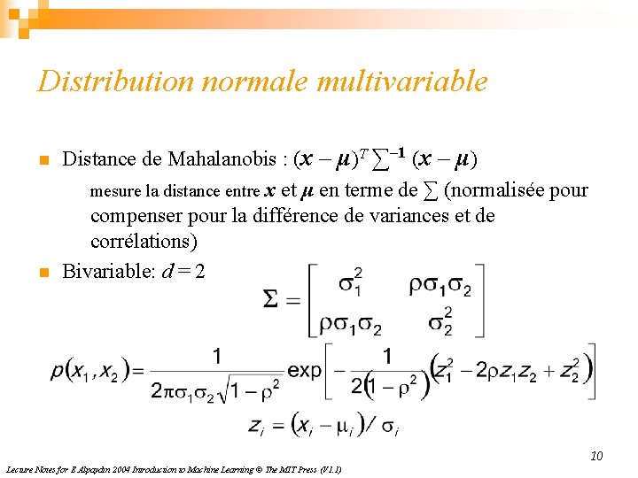 Distribution normale multivariable n n Distance de Mahalanobis : (x – μ)T ∑– 1