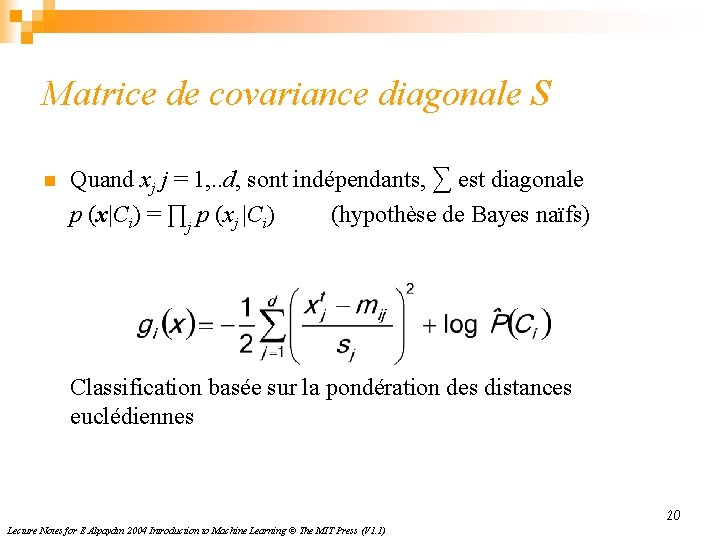 Matrice de covariance diagonale S n Quand xj j = 1, . . d,