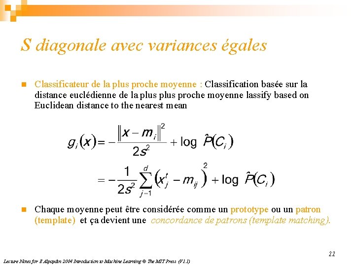 S diagonale avec variances égales n Classificateur de la plus proche moyenne : Classification