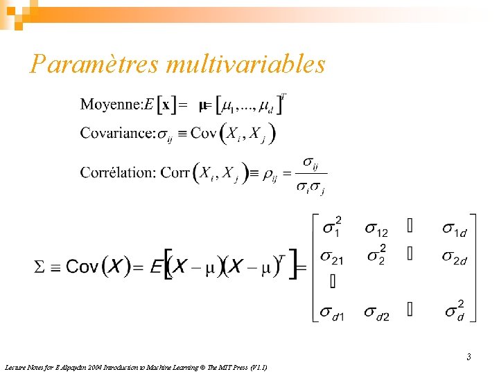 Paramètres multivariables 3 Lecture Notes for E Alpaydın 2004 Introduction to Machine Learning ©