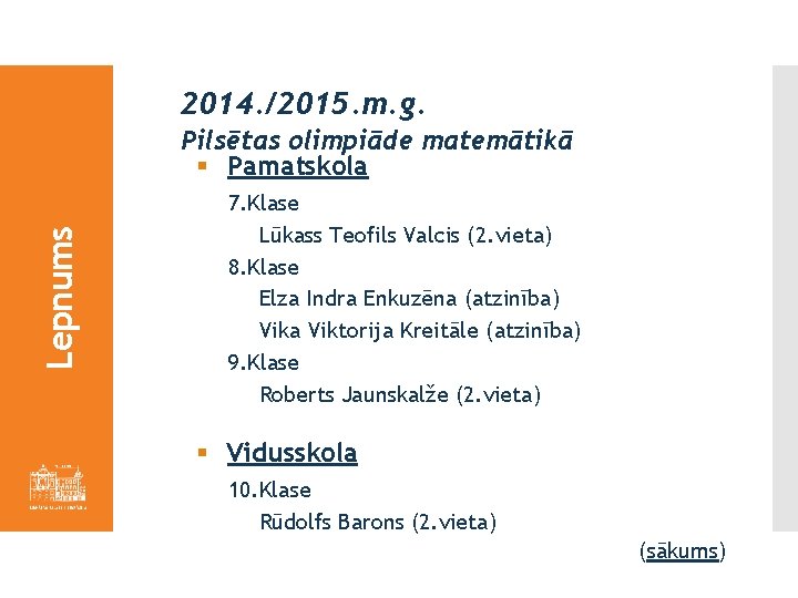 2014. /2015. m. g. Lepnums Pilsētas olimpiāde matemātikā § Pamatskola 7. Klase Lūkass Teofils