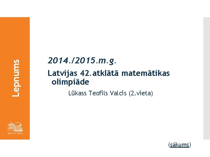 Lepnums 2014. /2015. m. g. Latvijas 42. atklātā matemātikas olimpiāde Lūkass Teofils Valcis (2.