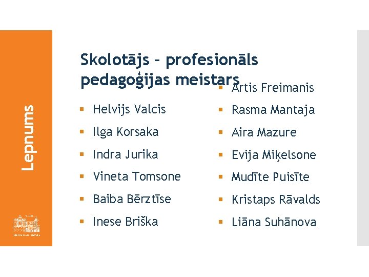 Lepnums Skolotājs – profesionāls pedagoģijas meistars § Artis Freimanis § Helvijs Valcis § Rasma