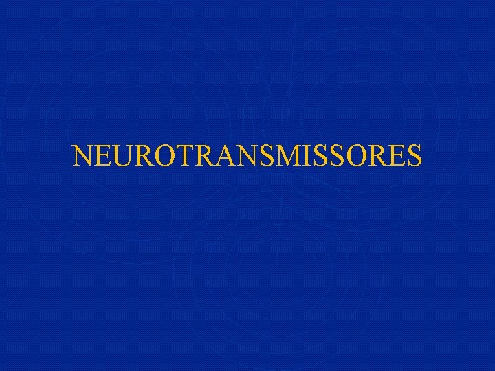 NEUROTRANSMISSORES 