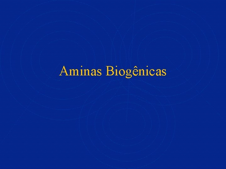 Aminas Biogênicas 