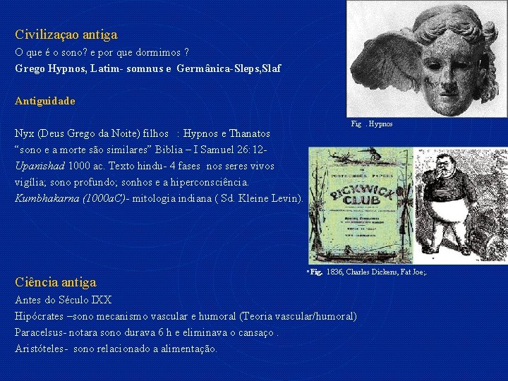 Civilizaçao antiga O que é o sono? e por que dormimos ? Grego Hypnos,