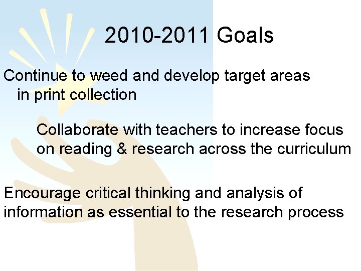 2010 -2011 Goals Continue to weed and develop target areas in print collection Collaborate