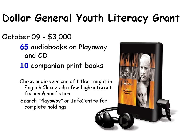 Dollar General Youth Literacy Grant October 09 - $3, 000 65 audiobooks on Playaway