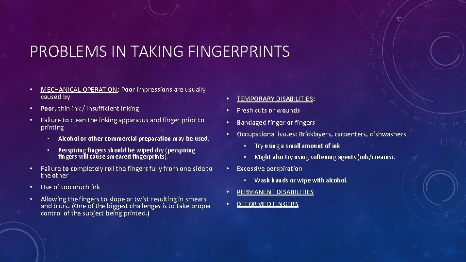 PROBLEMS IN TAKING FINGERPRINTS MECHANICAL OPERATION: Poor impressions are usually caused by • TEMPORARY