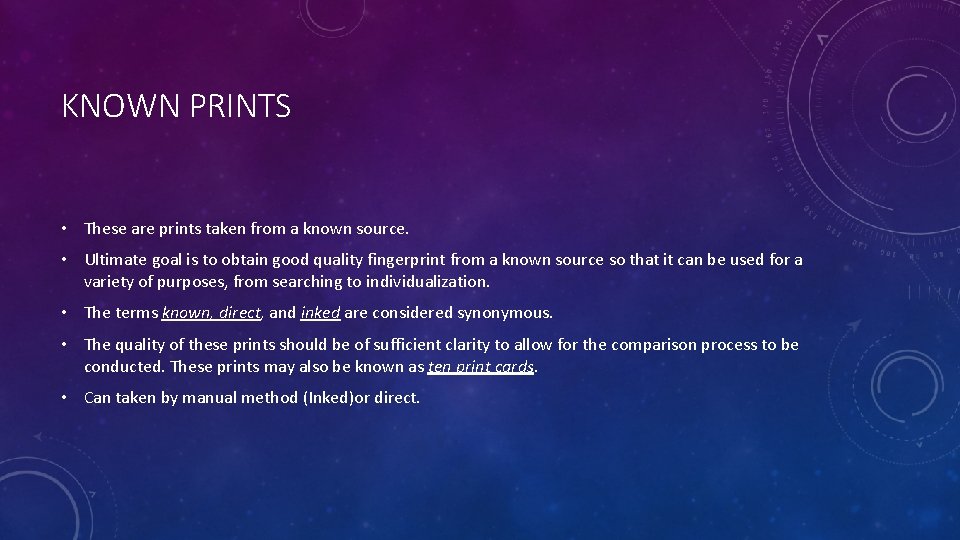 KNOWN PRINTS • These are prints taken from a known source. • Ultimate goal