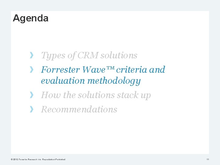 Agenda Types of CRM solutions Forrester Wave™ criteria and evaluation methodology How the solutions