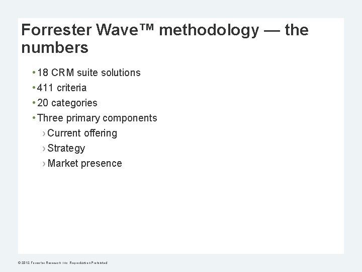 Forrester Wave™ methodology — the numbers • 18 CRM suite solutions • 411 criteria