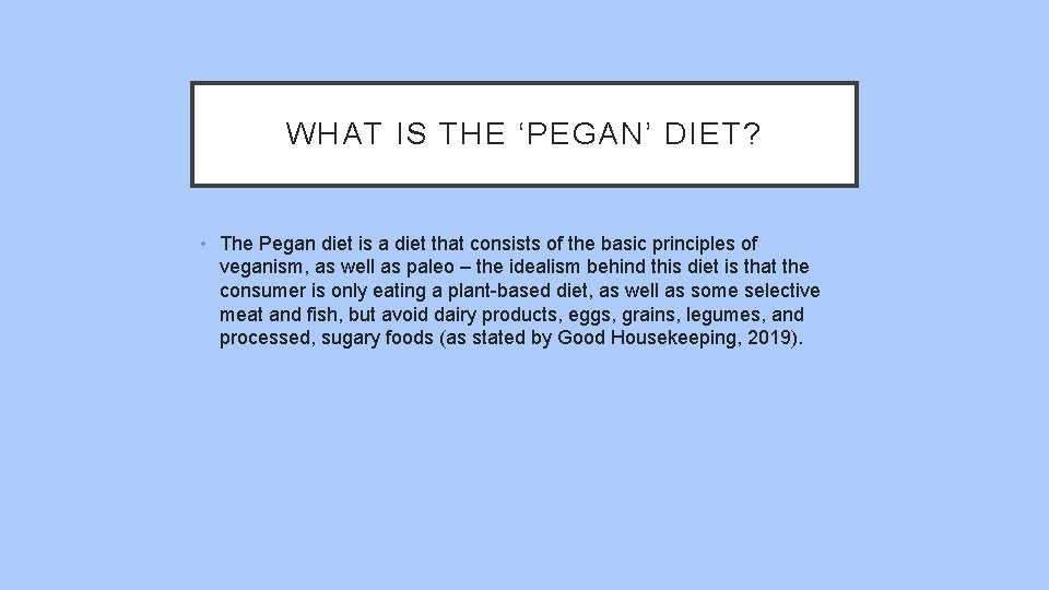 WHAT IS THE ‘PEGAN’ DIET? • The Pegan diet is a diet that consists