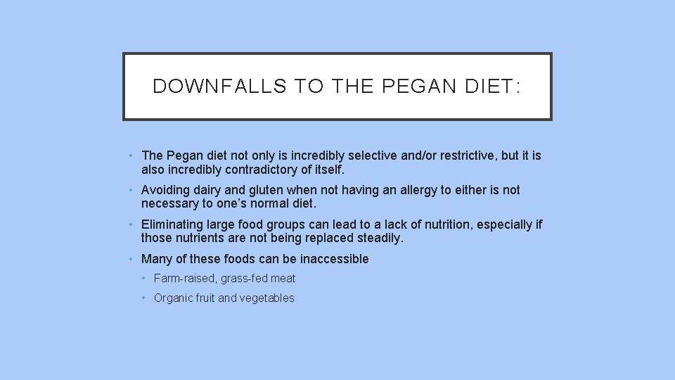 DOWNFALLS TO THE PEGAN DIET: • The Pegan diet not only is incredibly selective