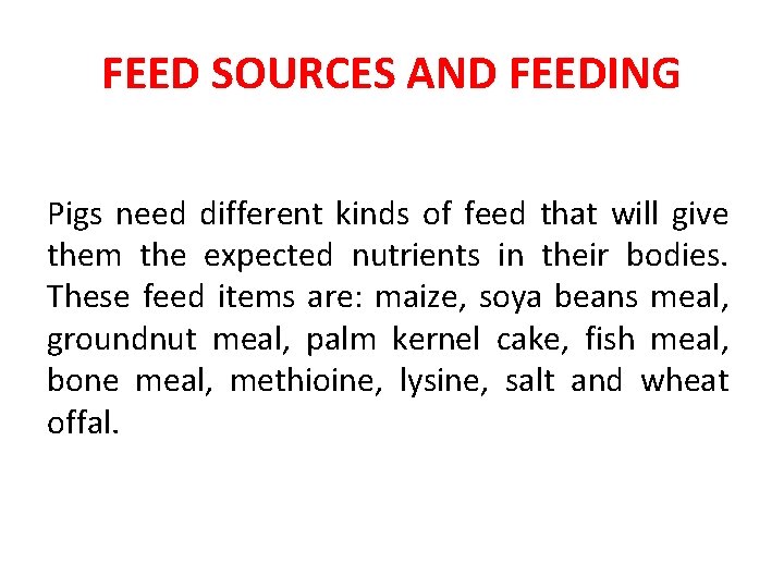 FEED SOURCES AND FEEDING Pigs need different kinds of feed that will give them