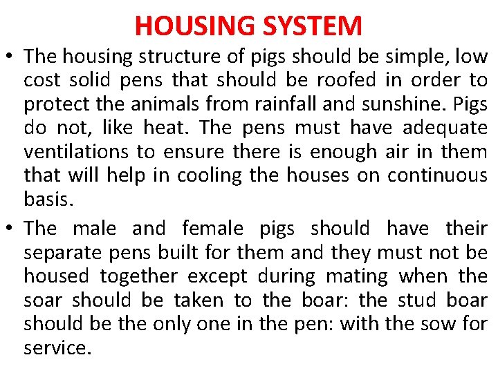 HOUSING SYSTEM • The housing structure of pigs should be simple, low cost solid