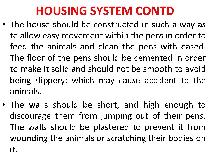 HOUSING SYSTEM CONTD • The house should be constructed in such a way as