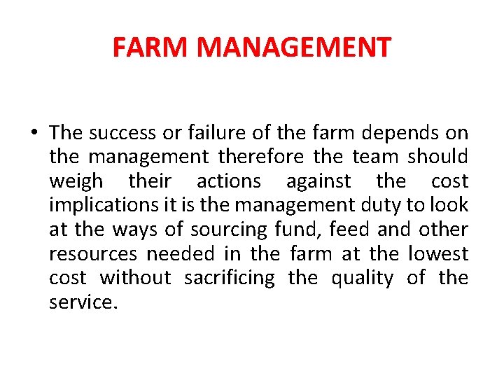 FARM MANAGEMENT • The success or failure of the farm depends on the management