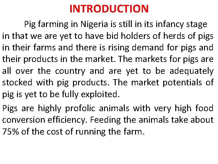 INTRODUCTION Pig farming in Nigeria is still in its infancy stage in that we