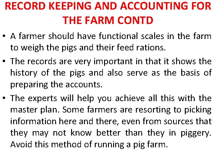 RECORD KEEPING AND ACCOUNTING FOR THE FARM CONTD • A farmer should have functional