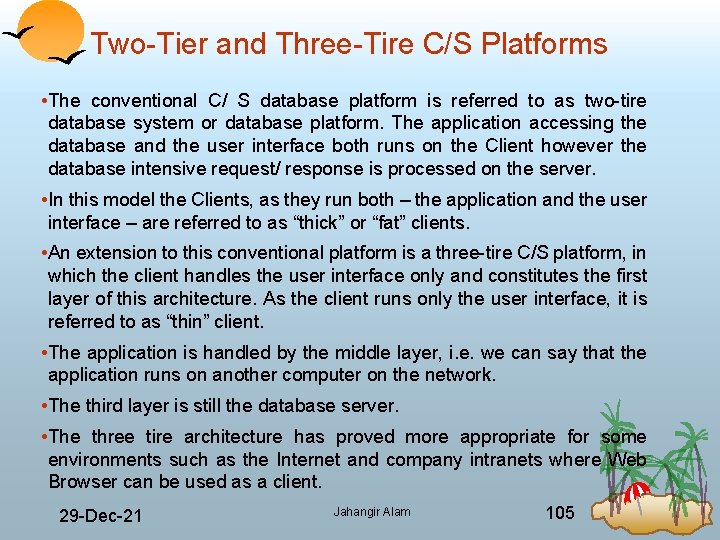 Two Tier and Three Tire C/S Platforms • The conventional C/ S database platform
