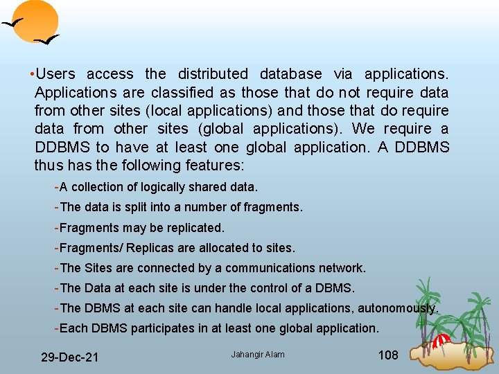  • Users access the distributed database via applications. Applications are classified as those