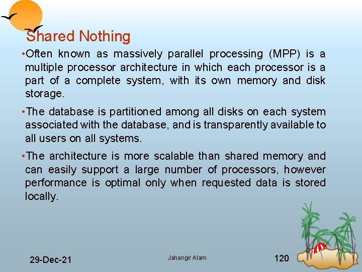 Shared Nothing • Often known as massively parallel processing (MPP) is a multiple processor
