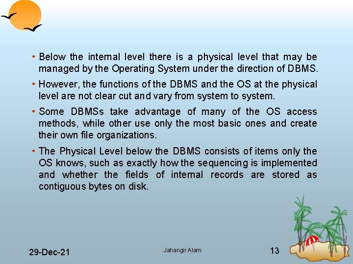  • Below the internal level there is a physical level that may be