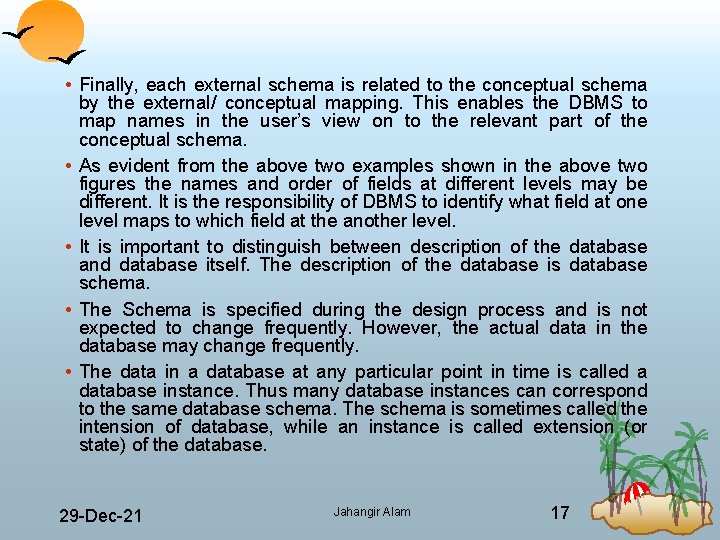  • Finally, each external schema is related to the conceptual schema by the