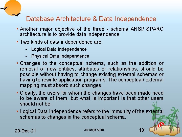 Database Architecture & Data Independence • Another major objective of the three schema ANSI/