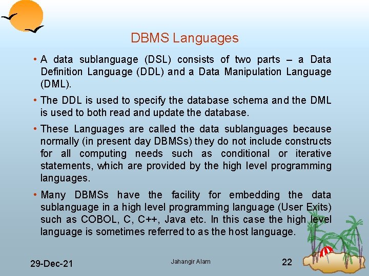 DBMS Languages • A data sublanguage (DSL) consists of two parts – a Data