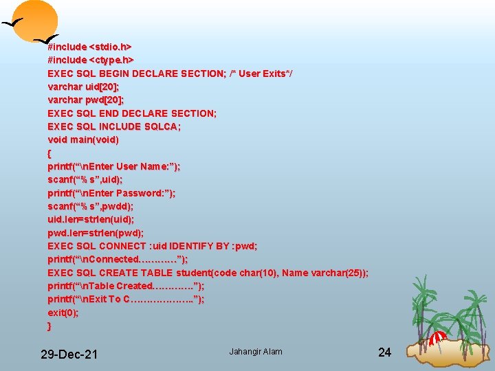 #include <stdio. h> #include <ctype. h> EXEC SQL BEGIN DECLARE SECTION; /* User Exits*/