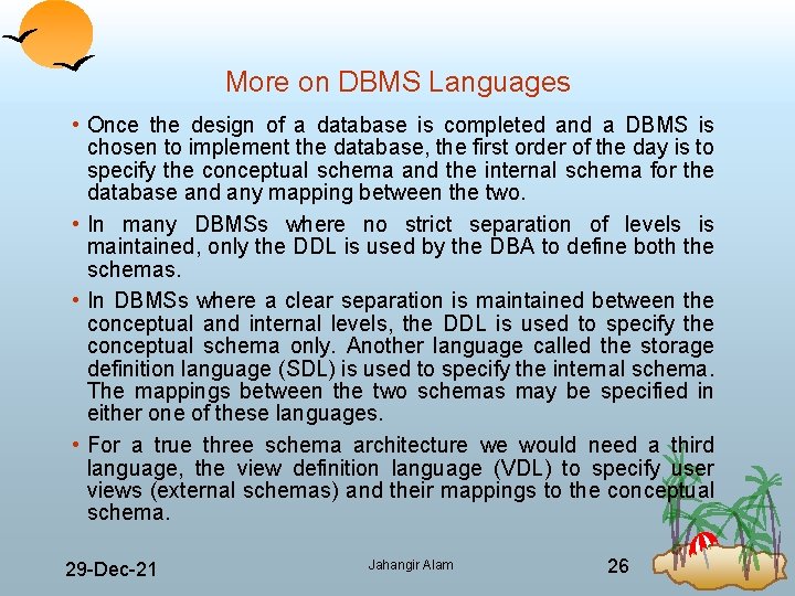 More on DBMS Languages • Once the design of a database is completed and