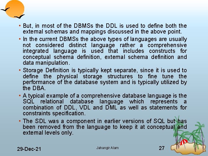  • But, in most of the DBMSs the DDL is used to define