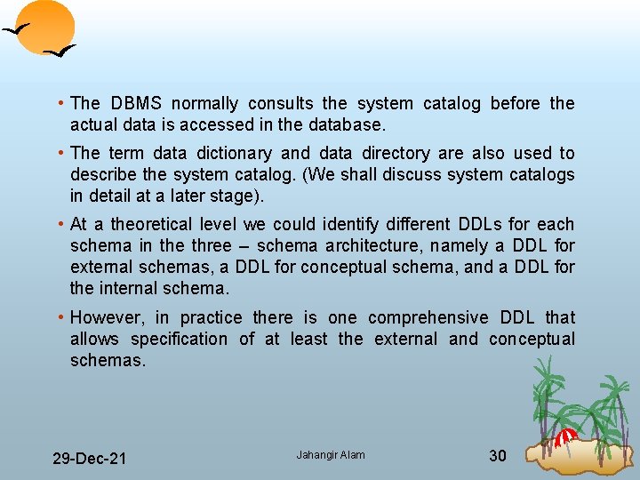  • The DBMS normally consults the system catalog before the actual data is