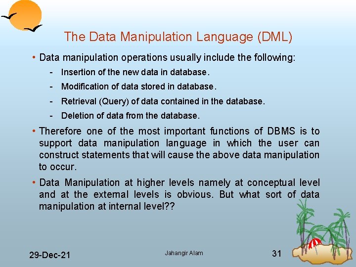 The Data Manipulation Language (DML) • Data manipulation operations usually include the following: Insertion