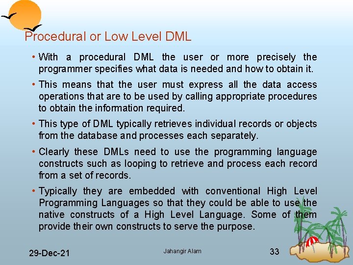 Procedural or Low Level DML • With a procedural DML the user or more