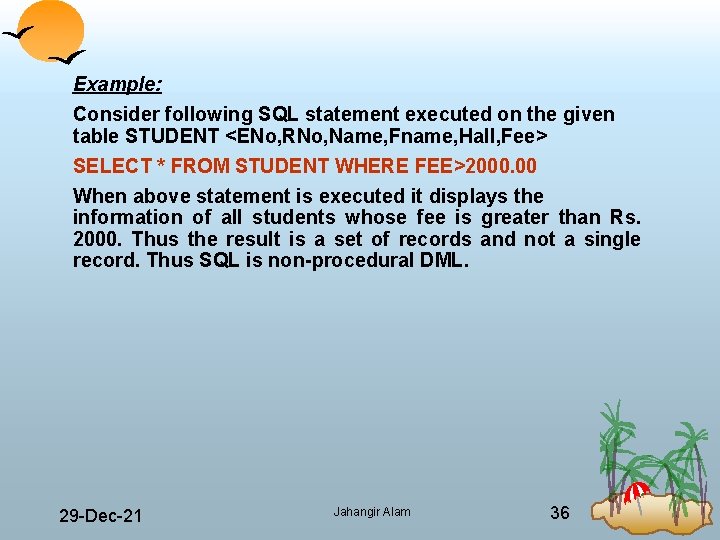 Example: Consider following SQL statement executed on the given table STUDENT <ENo, RNo, Name,