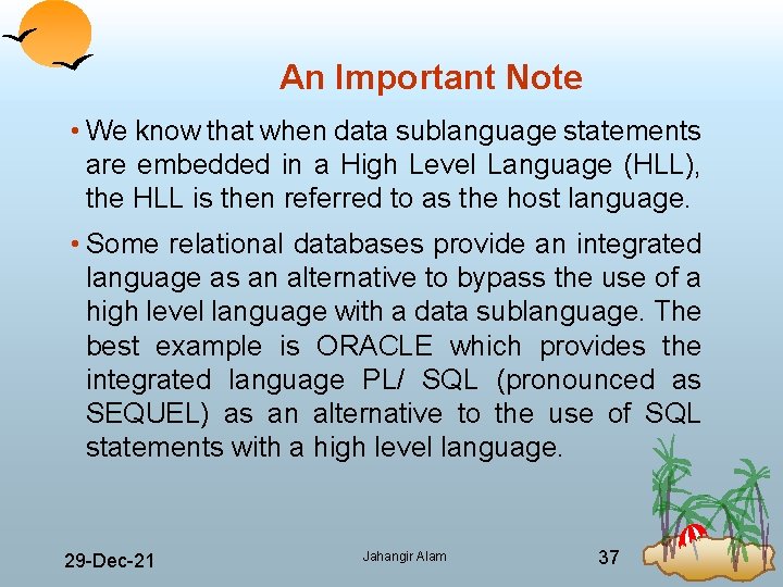 An Important Note • We know that when data sublanguage statements are embedded in