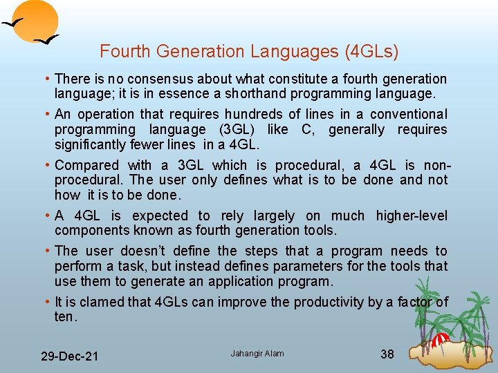 Fourth Generation Languages (4 GLs) • There is no consensus about what constitute a