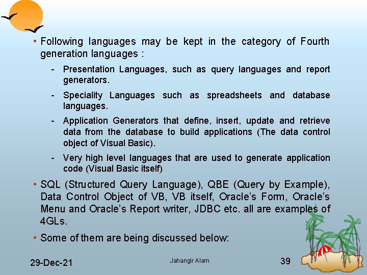  • Following languages may be kept in the category of Fourth generation languages