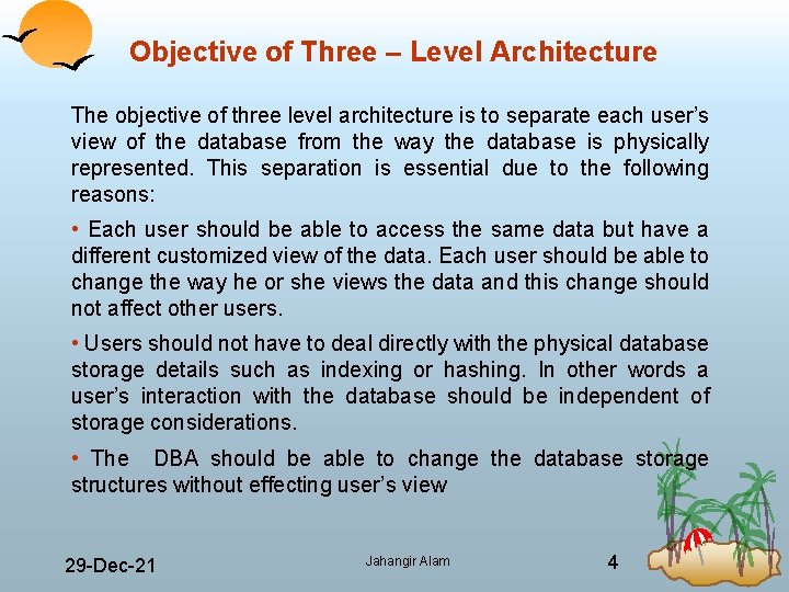 Objective of Three – Level Architecture The objective of three level architecture is to
