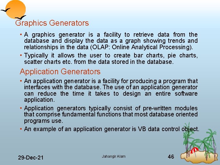 Graphics Generators • A graphics generator is a facility to retrieve data from the