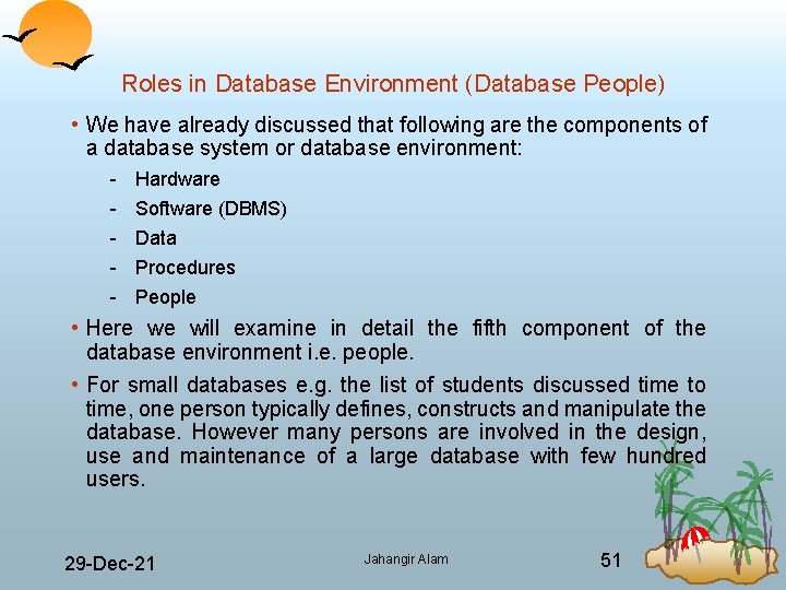 Roles in Database Environment (Database People) • We have already discussed that following are