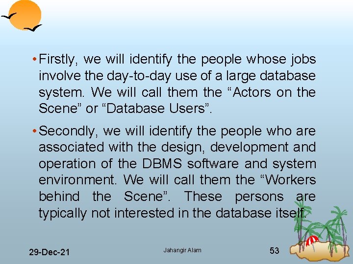  • Firstly, we will identify the people whose jobs involve the day to