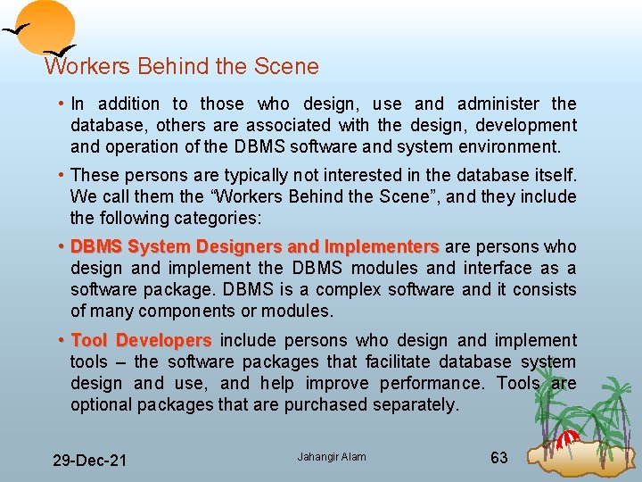 Workers Behind the Scene • In addition to those who design, use and administer