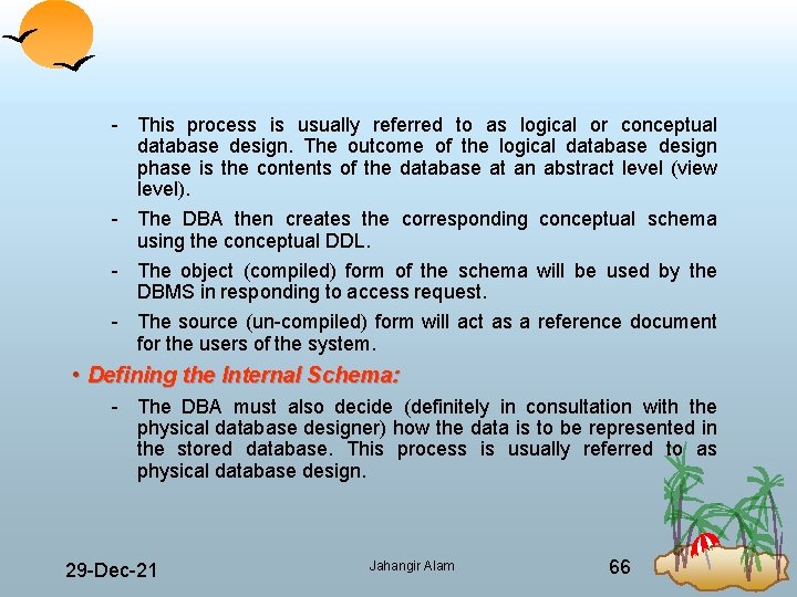  This process is usually referred to as logical or conceptual database design. The