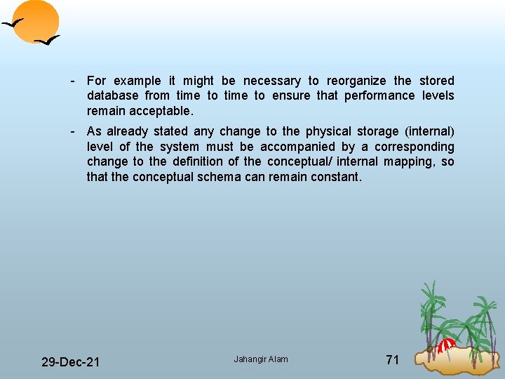  For example it might be necessary to reorganize the stored database from time