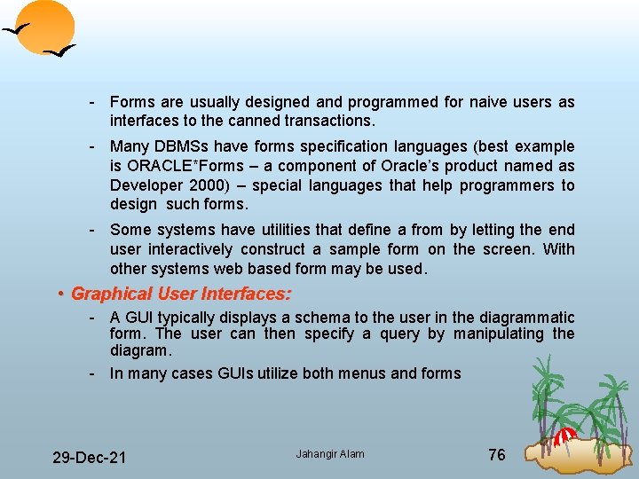  Forms are usually designed and programmed for naive users as interfaces to the